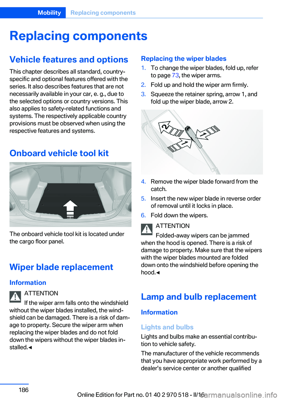 BMW M2 2016 Owners Manual Replacing componentsVehicle features and optionsThis chapter describes all standard, country-
specific and optional features offered with the
series. It also describes features that are not
necessaril BMW M2 2016 Owners Manual Replacing componentsVehicle features and optionsThis chapter describes all standard, country-
specific and optional features offered with the
series. It also describes features that are not
necessaril