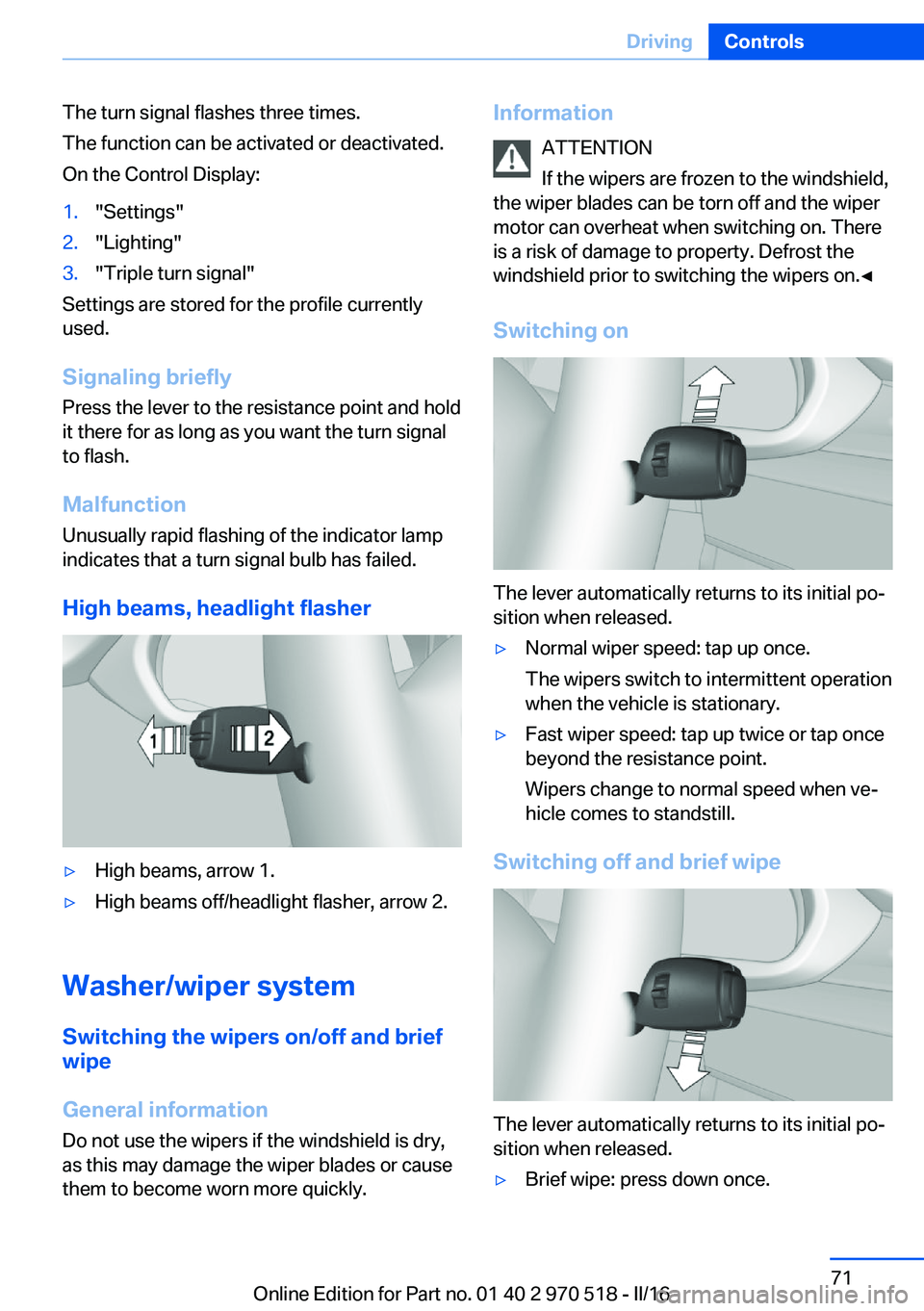 BMW M2 2016 Manual PDF The turn signal flashes three times.
The function can be activated or deactivated.
On the Control Display:1."Settings"2."Lighting"3."Triple turn signal"
Settings are stored for BMW M2 2016 Manual PDF The turn signal flashes three times.
The function can be activated or deactivated.
On the Control Display:1."Settings"2."Lighting"3."Triple turn signal"
Settings are stored for