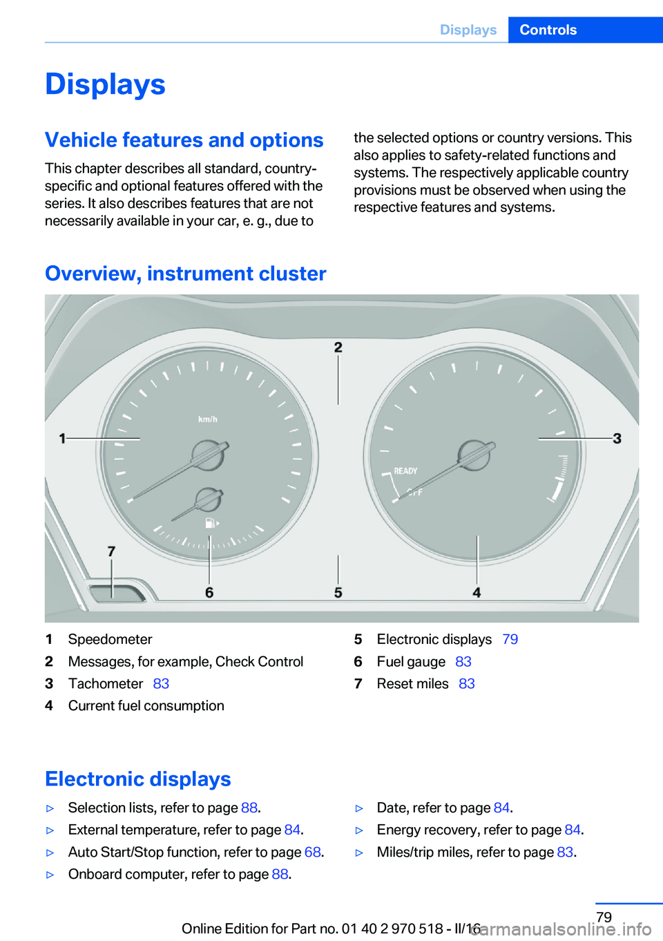 BMW M2 2016 Manual PDF DisplaysVehicle features and optionsThis chapter describes all standard, country-
specific and optional features offered with the
series. It also describes features that are not
necessarily available BMW M2 2016 Manual PDF DisplaysVehicle features and optionsThis chapter describes all standard, country-
specific and optional features offered with the
series. It also describes features that are not
necessarily available