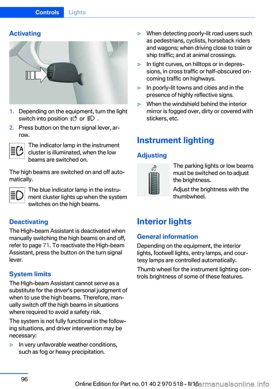 BMW M2 2016 Owners Manual Activating1.Depending on the equipment, turn the light
switch into position
or .
2.Press button on the turn signal lever, ar‐
row.
The indicator lamp in the instrument
cluster is illuminated, BMW M2 2016 Owners Manual Activating1.Depending on the equipment, turn the light
switch into position
or .
2.Press button on the turn signal lever, ar‐
row.
The indicator lamp in the instrument
cluster is illuminated,