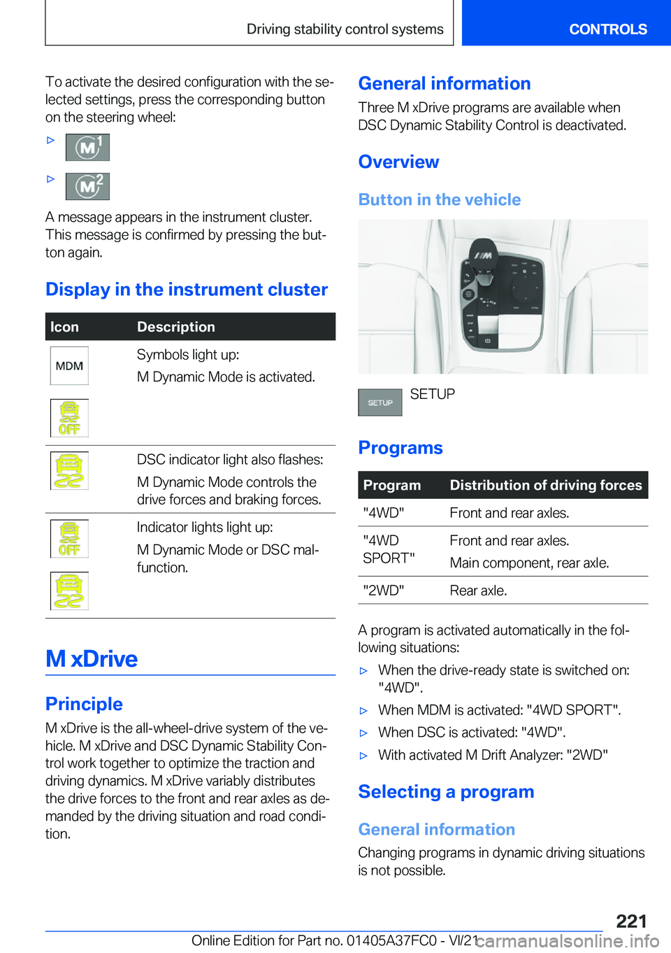 BMW M3 2022  Owners Manual �T�o��a�c�t�i�v�a�t�e��t�h�e��d�e�s�i�r�e�d��c�o�n�f�i�g�u�r�a�t�i�o�n��w�i�t�h��t�h�e��s�e#j�l�e�c�t�e�d��s�e�t�t�i�n�g�s�,��p�r�e�s�s��t�h�e��c�o�r�r�e�s�p�o�n�d�i�n�g��b�u�t�t�o�n
�o�n�