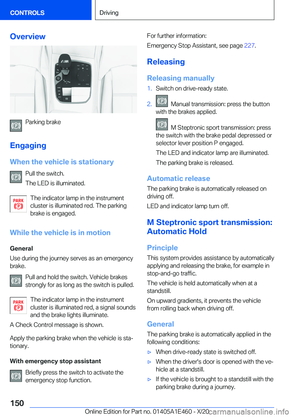 BMW M3 2021  Owners Manual �O�v�e�r�v�i�e�w
�P�a�r�k�i�n�g��b�r�a�k�e
�E�n�g�a�g�i�n�g
�W�h�e�n��t�h�e��v�e�h�i�c�l�e��i�s��s�t�a�t�i�o�n�a�r�y �P�u�l�l��t�h�e��s�w�i�t�c�h�.
�T�h�e��L�E�D��i�s��i�l�l�u�m�i�n�a�t�e�d�