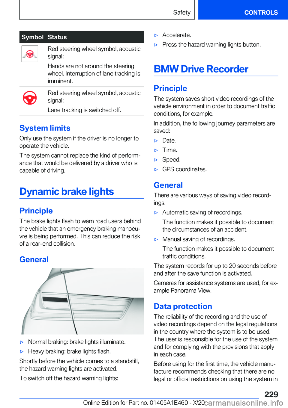 BMW M3 2021  Owners Manual �S�y�m�b�o�l�S�t�a�t�u�s�R�e�d��s�t�e�e�r�i�n�g��w�h�e�e�l��s�y�m�b�o�l�,��a�c�o�u�s�t�i�c
�s�i�g�n�a�l�:
�H�a�n�d�s��a�r�e��n�o�t��a�r�o�u�n�d��t�h�e��s�t�e�e�r�i�n�g
�w�h�e�e�l�.��I�n�t�e�
