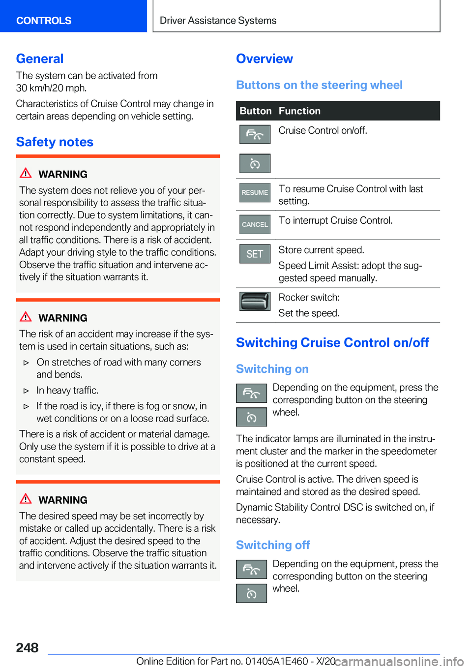 BMW M3 2021  Owners Manual �G�e�n�e�r�a�l
�T�h�e��s�y�s�t�e�m��c�a�n��b�e��a�c�t�i�v�a�t�e�d��f�r�o�m
�3�0��k�m�/�h�/�2�0��m�p�h�.
�C�h�a�r�a�c�t�e�r�i�s�t�i�c�s��o�f��C�r�u�i�s�e��C�o�n�t�r�o�l��m�a�y��c�h�a�n�g�e�