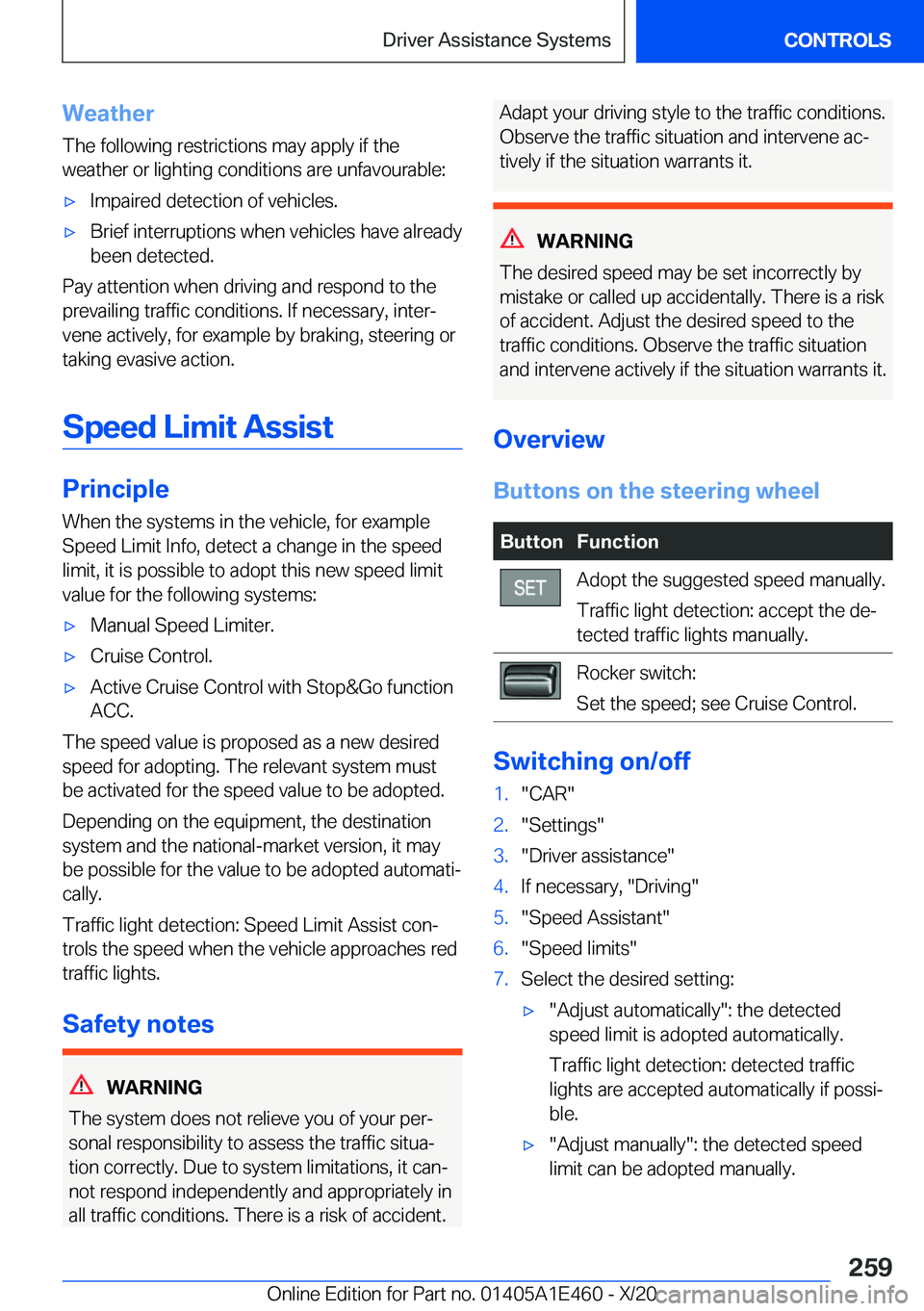 BMW M3 2021  Owners Manual �W�e�a�t�h�e�r
�T�h�e��f�o�l�l�o�w�i�n�g��r�e�s�t�r�i�c�t�i�o�n�s��m�a�y��a�p�p�l�y��i�f��t�h�e �w�e�a�t�h�e�r��o�r��l�i�g�h�t�i�n�g��c�o�n�d�i�t�i�o�n�s��a�r�e��u�n�f�a�v�o�u�r�a�b�l�e�:&#