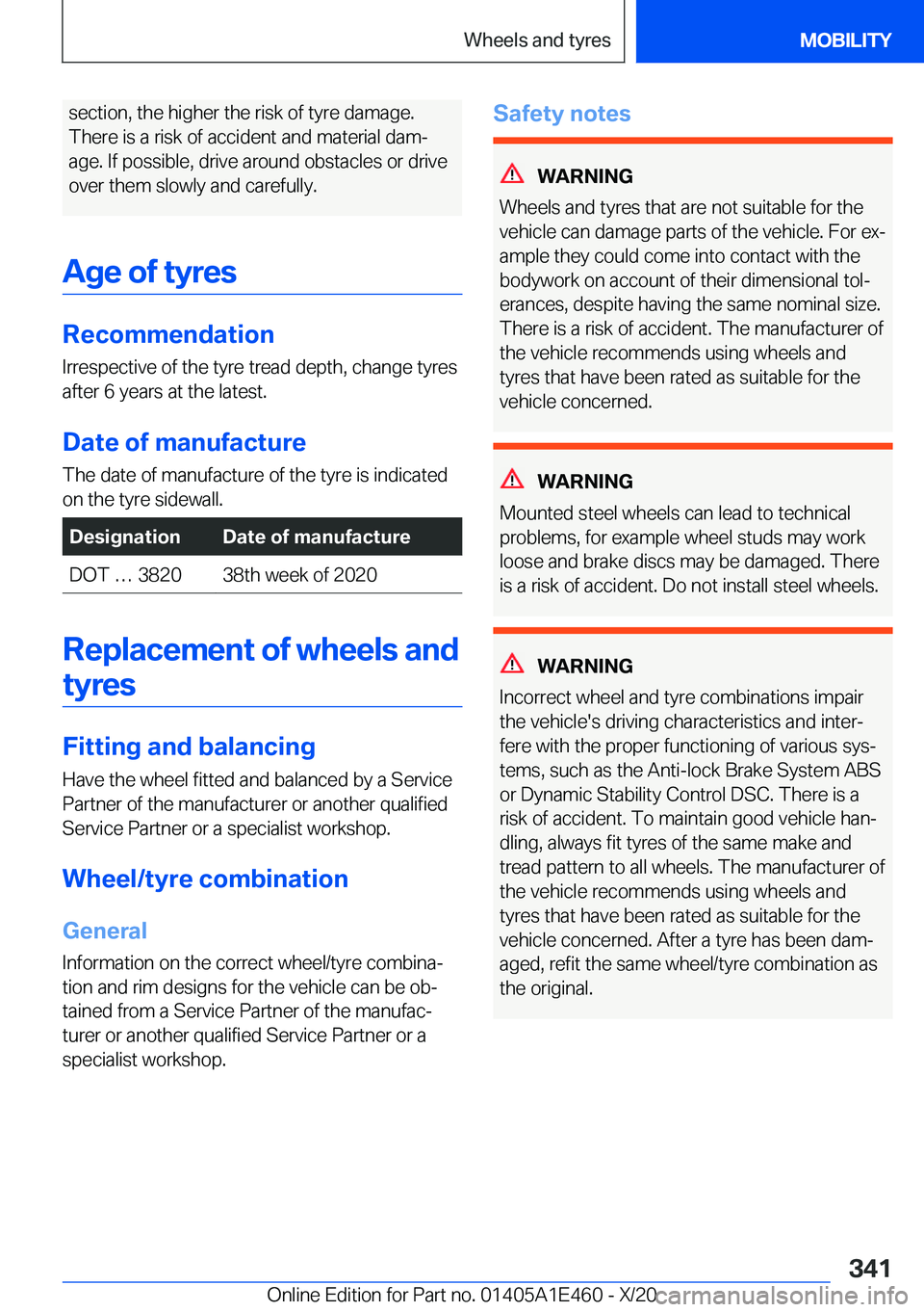 BMW M3 2021  Owners Manual �s�e�c�t�i�o�n�,��t�h�e��h�i�g�h�e�r��t�h�e��r�i�s�k��o�f��t�y�r�e��d�a�m�a�g�e�.
�T�h�e�r�e��i�s��a��r�i�s�k��o�f��a�c�c�i�d�e�n�t��a�n�d��m�a�t�e�r�i�a�l��d�a�mj �a�g�e�.��I�f��p�o
