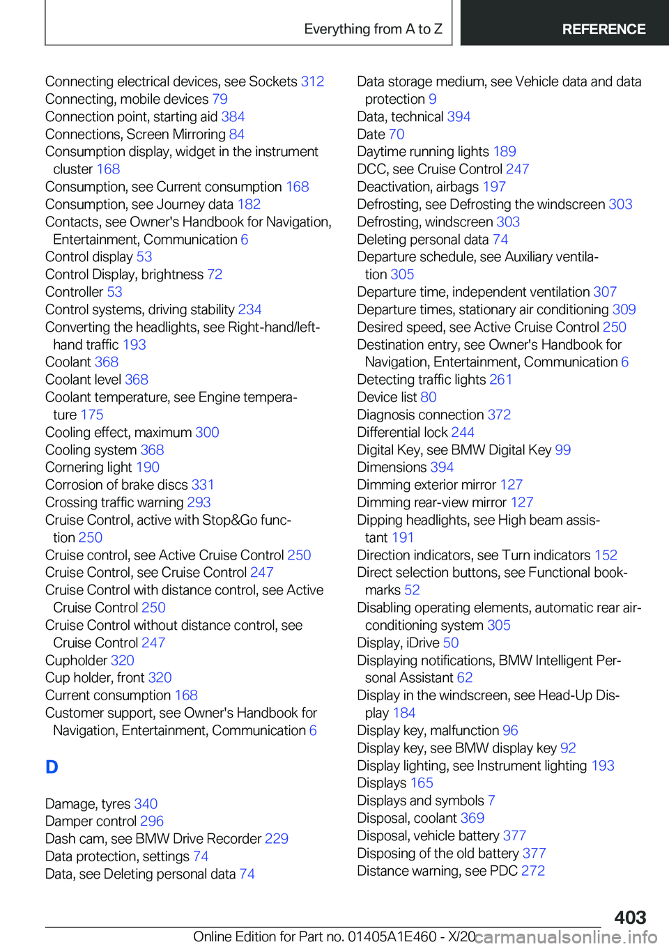 BMW M3 2021  Owners Manual �C�o�n�n�e�c�t�i�n�g��e�l�e�c�t�r�i�c�a�l��d�e�v�i�c�e�s�,��s�e�e��S�o�c�k�e�t�s��3�1�2�
�C�o�n�n�e�c�t�i�n�g�,��m�o�b�i�l�e��d�e�v�i�c�e�s� �7�9�
�C�o�n�n�e�c�t�i�o�n��p�o�i�n�t�,��s�t�a�