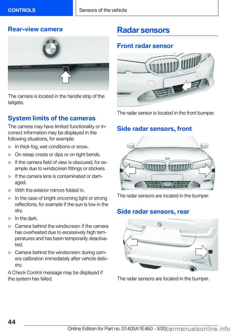 BMW M3 2021 Service Manual �R�e�a�r�-�v�i�e�w��c�a�m�e�r�a
�T�h�e��c�a�m�e�r�a��i�s��l�o�c�a�t�e�d��i�n��t�h�e��h�a�n�d�l�e��s�t�r�i�p��o�f��t�h�e
�t�a�i�l�g�a�t�e�.
�S�y�s�t�e�m��l�i�m�i�t�s��o�f��t�h�e��c�a�m�e�