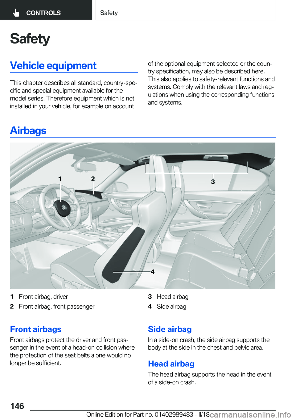 BMW M3 2018  Owners Manual �S�a�f�e�t�y�V�e�h�i�c�l�e��e�q�u�i�p�m�e�n�t
�T�h�i�s��c�h�a�p�t�e�r��d�e�s�c�r�i�b�e�s��a�l�l��s�t�a�n�d�a�r�d�,��c�o�u�n�t�r�y�-�s�p�ej�c�i�f�i�c��a�n�d��s�p�e�c�i�a�l��e�q�u�i�p�m�e�n�t�