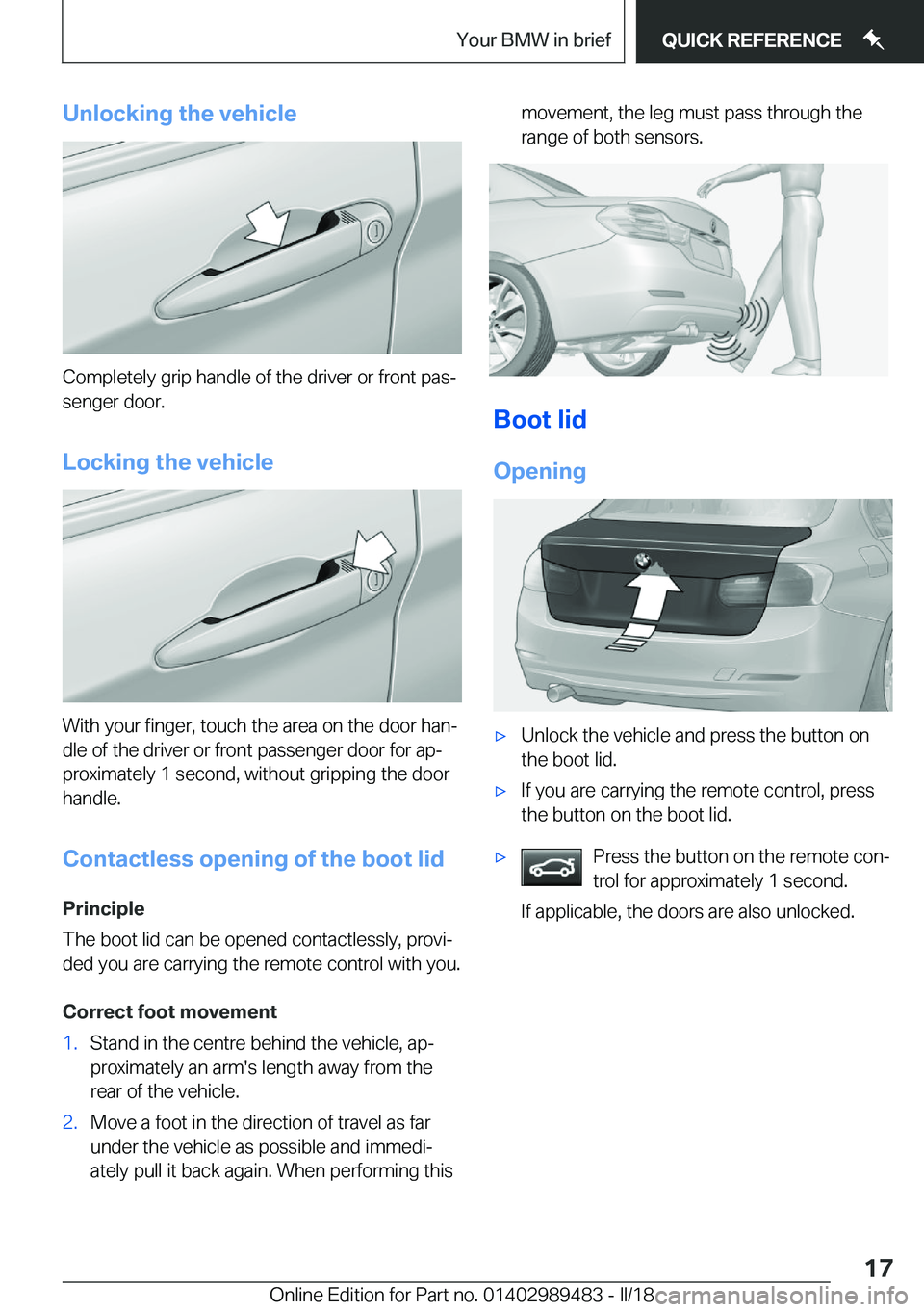 BMW M3 2018 User Guide �U�n�l�o�c�k�i�n�g��t�h�e��v�e�h�i�c�l�e
�C�o�m�p�l�e�t�e�l�y��g�r�i�p��h�a�n�d�l�e��o�f��t�h�e��d�r�i�v�e�r��o�r��f�r�o�n�t��p�a�sj�s�e�n�g�e�r��d�o�o�r�.
�L�o�c�k�i�n�g��t�h�e��v�e�h�i