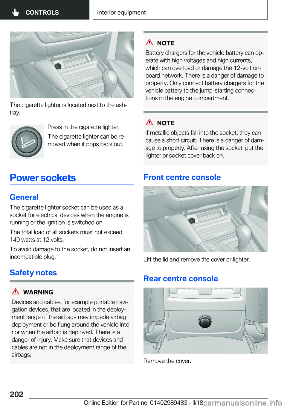 BMW M3 2018  Owners Manual �T�h�e��c�i�g�a�r�e�t�t�e��l�i�g�h�t�e�r��i�s��l�o�c�a�t�e�d��n�e�x�t��t�o��t�h�e��a�s�hj
�t�r�a�y�.
�P�r�e�s�s��i�n��t�h�e��c�i�g�a�r�e�t�t�e��l�i�g�h�t�e�r�.�T�h�e��c�i�g�a�r�e�t�t�e�