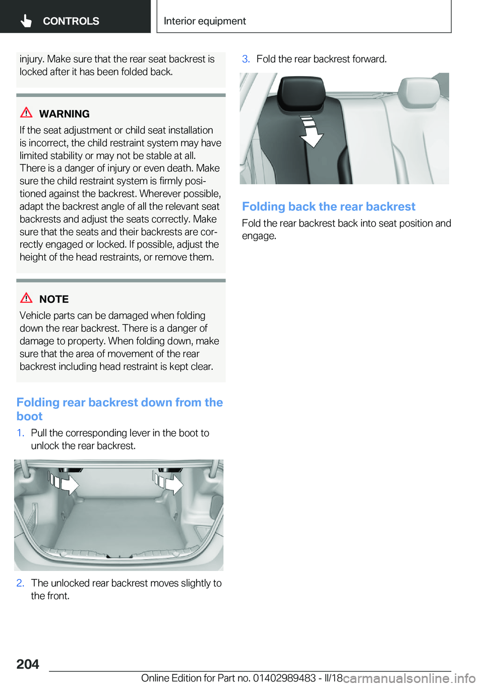 BMW M3 2018  Owners Manual �i�n�j�u�r�y�.��M�a�k�e��s�u�r�e��t�h�a�t��t�h�e��r�e�a�r��s�e�a�t��b�a�c�k�r�e�s�t��i�s
�l�o�c�k�e�d��a�f�t�e�r��i�t��h�a�s��b�e�e�n��f�o�l�d�e�d��b�a�c�k�.
�W�A�R�N�I�N�G
�I�f��t�h�e�