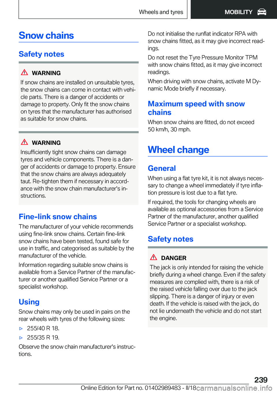 BMW M3 2018  Owners Manual �S�n�o�w��c�h�a�i�n�s
�S�a�f�e�t�y��n�o�t�e�s
�W�A�R�N�I�N�G
�I�f��s�n�o�w��c�h�a�i�n�s��a�r�e��i�n�s�t�a�l�l�e�d��o�n��u�n�s�u�i�t�a�b�l�e��t�y�r�e�s�,
�t�h�e��s�n�o�w��c�h�a�i�n�s��c�a�n