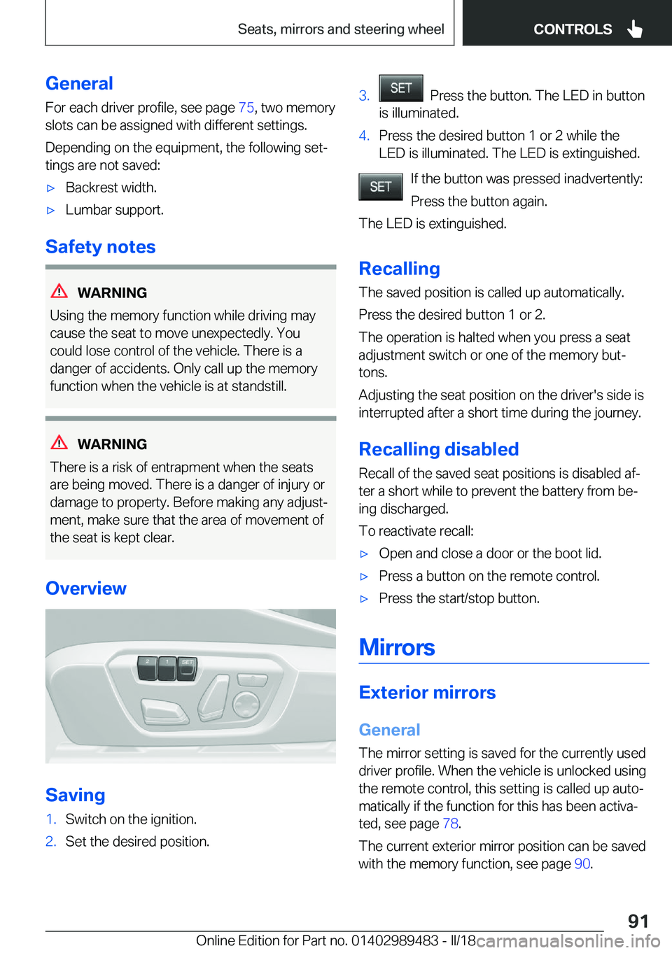 BMW M3 2018  Owners Manual �G�e�n�e�r�a�l
�F�o�r��e�a�c�h��d�r�i�v�e�r��p�r�o�f�i�l�e�,��s�e�e��p�a�g�e� �7�5�,��t�w�o��m�e�m�o�r�y
�s�l�o�t�s��c�a�n��b�e��a�s�s�i�g�n�e�d��w�i�t�h��d�i�f�f�e�r�e�n�t��s�e�t�t�i�n�