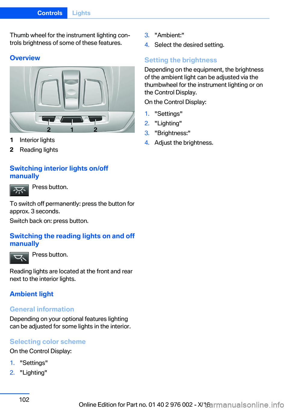 BMW M3 2017  Owners Manual �T�h�u�m�b� �w�h�e�e�l� �f�o�r� �t�h�e� �i�n�s�t�r�u�m�e�n�t� �l�i�g�h�t�i�n�g� �c�o�nj�t�r�o�l�s� �b�r�i�g�h�t�n�e�s�s� �o�f� �s�o�m�e� �o�f� �t�h�e�s�e� �f�e�a�t�u�r�e�s�.
�O�v�e�r�v�i�e�w�1�I�n�t�