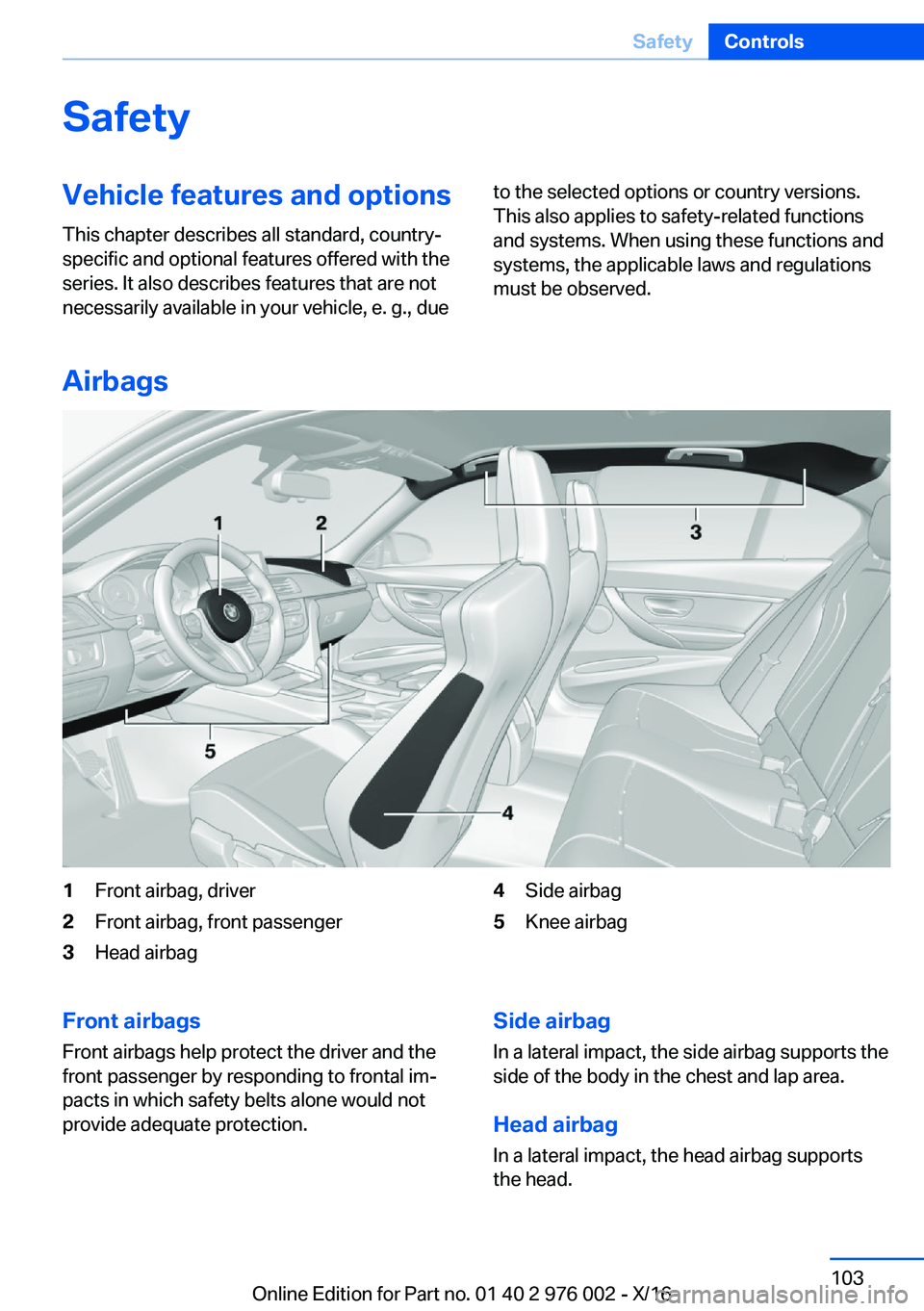 BMW M3 2017  Owners Manual �S�a�f�e�t�y�V�e�h�i�c�l�e��f�e�a�t�u�r�e�s��a�n�d��o�p�t�i�o�n�s
�T�h�i�s� �c�h�a�p�t�e�r� �d�e�s�c�r�i�b�e�s� �a�l�l� �s�t�a�n�d�a�r�d�,� �c�o�u�n�t�r�y�- �s�p�e�c�i�f�i�c� �a�n�d� �o�p�t�i�o�n�a