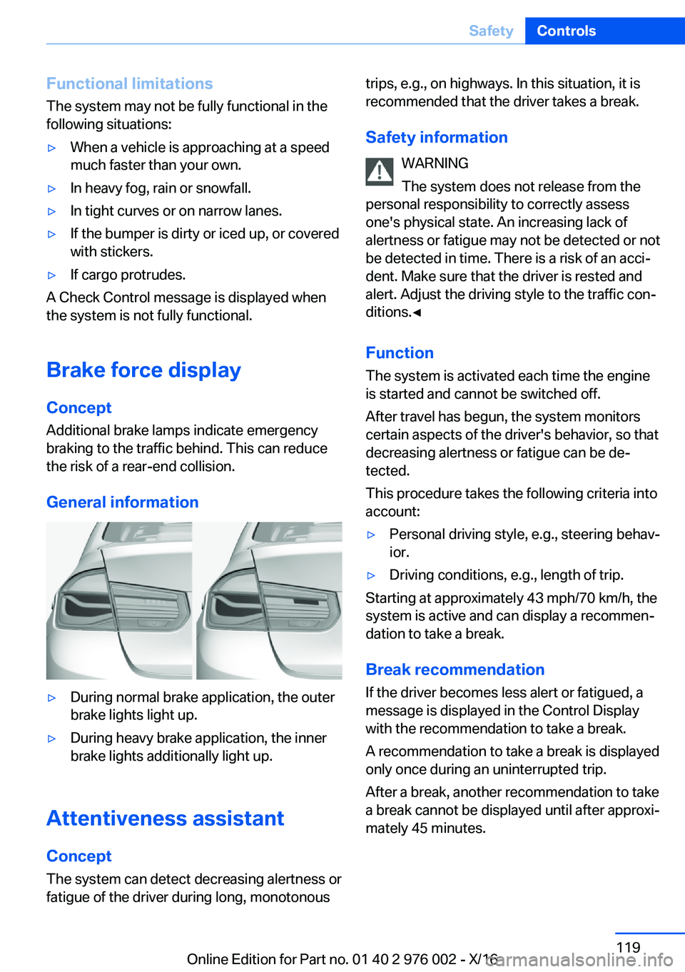 BMW M3 2017  Owners Manual �F�u�n�c�t�i�o�n�a�l��l�i�m�i�t�a�t�i�o�n�s
�T�h�e� �s�y�s�t�e�m� �m�a�y� �n�o�t� �b�e� �f�u�l�l�y� �f�u�n�c�t�i�o�n�a�l� �i�n� �t�h�e
�f�o�l�l�o�w�i�n�g� �s�i�t�u�a�t�i�o�n�s�:'y�W�h�e�n� �a� �v