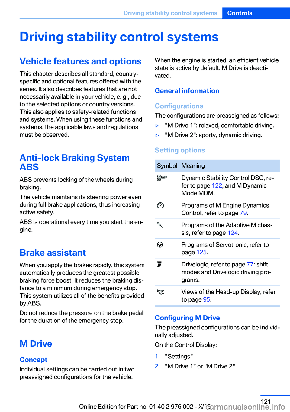 BMW M3 2017  Owners Manual �D�r�i�v�i�n�g��s�t�a�b�i�l�i�t�y��c�o�n�t�r�o�l��s�y�s�t�e�m�s�V�e�h�i�c�l�e��f�e�a�t�u�r�e�s��a�n�d��o�p�t�i�o�n�s�T�h�i�s� �c�h�a�p�t�e�r� �d�e�s�c�r�i�b�e�s� �a�l�l� �s�t�a�n�d�a�r�d�,� �c�o
