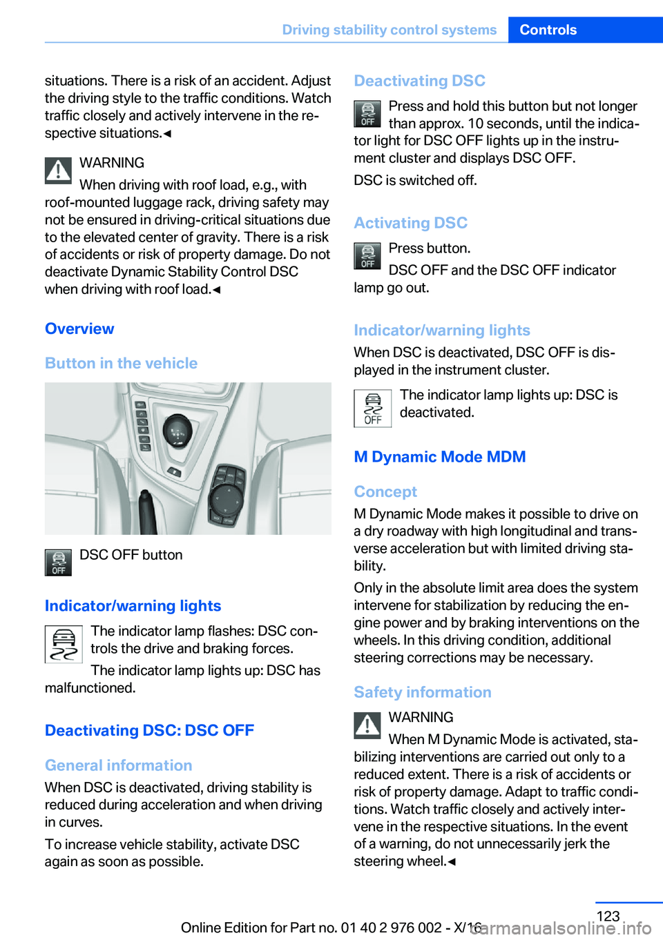BMW M3 2017  Owners Manual �s�i�t�u�a�t�i�o�n�s�.� �T�h�e�r�e� �i�s� �a� �r�i�s�k� �o�f� �a�n� �a�c�c�i�d�e�n�t�.� �A�d�j�u�s�t
�t�h�e� �d�r�i�v�i�n�g� �s�t�y�l�e� �t�o� �t�h�e� �t�r�a�f�f�i�c� �c�o�n�d�i�t�i�o�n�s�.� �W�a�t�c�