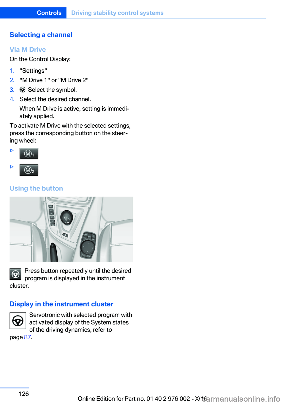 BMW M3 2017  Owners Manual �S�e�l�e�c�t�i�n�g��a��c�h�a�n�n�e�l
�V�i�a��M��D�r�i�v�e �O�n� �t�h�e� �C�o�n�t�r�o�l� �D�i�s�p�l�a�y�:�1�.�"�S�e�t�t�i�n�g�s�"�2�.�"�M� �D�r�i�v�e� �1�"� �o�r� �"�M� �D�r�i�v