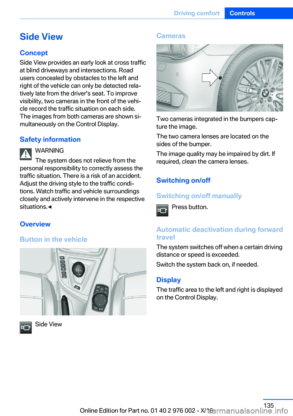 BMW M3 2017  Owners Manual �S�i�d�e��V�i�e�w�C�o�n�c�e�p�t
�S�i�d�e� �V�i�e�w� �p�r�o�v�i�d�e�s� �a�n� �e�a�r�l�y� �l�o�o�k� �a�t� �c�r�o�s�s� �t�r�a�f�f�i�c �a�t� �b�l�i�n�d� �d�r�i�v�e�w�a�y�s� �a�n�d� �i�n�t�e�r�s�e�c�t�i�o