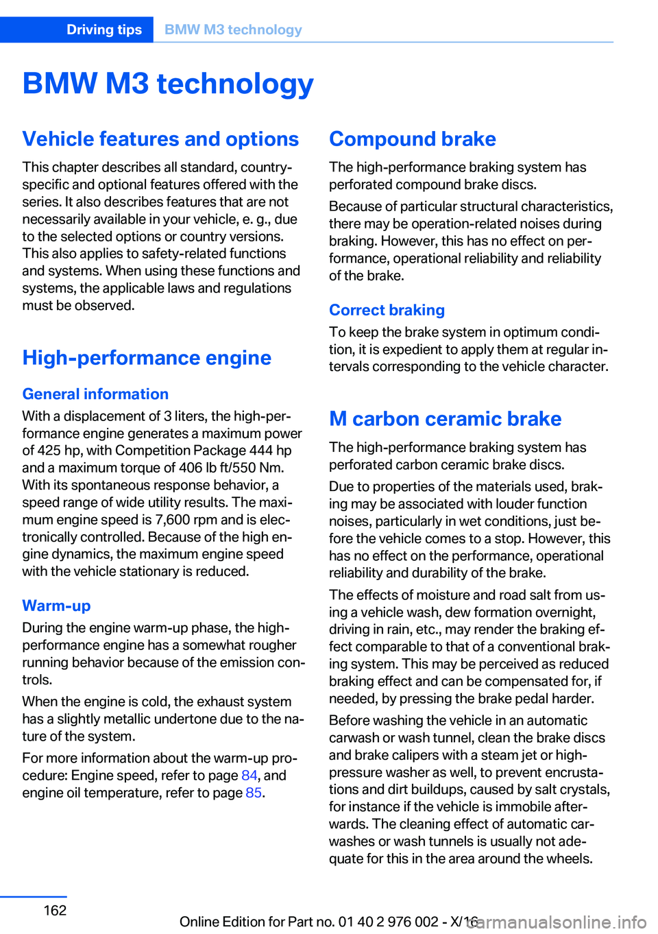 BMW M3 2017  Owners Manual �B�M�W��M�3��t�e�c�h�n�o�l�o�g�y�V�e�h�i�c�l�e��f�e�a�t�u�r�e�s��a�n�d��o�p�t�i�o�n�s
�T�h�i�s� �c�h�a�p�t�e�r� �d�e�s�c�r�i�b�e�s� �a�l�l� �s�t�a�n�d�a�r�d�,� �c�o�u�n�t�r�y�- �s�p�e�c�i�f�i�c� 