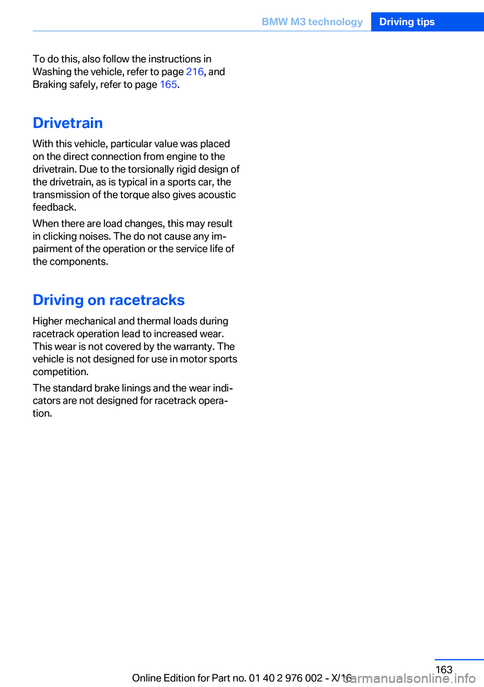 BMW M3 2017  Owners Manual �T�o� �d�o� �t�h�i�s�,� �a�l�s�o� �f�o�l�l�o�w� �t�h�e� �i�n�s�t�r�u�c�t�i�o�n�s� �i�n�W�a�s�h�i�n�g� �t�h�e� �v�e�h�i�c�l�e�,� �r�e�f�e�r� �t�o� �p�a�g�e�  �2�1�6�,� �a�n�d
�B�r�a�k�i�n�g� �s�a�f�e�l