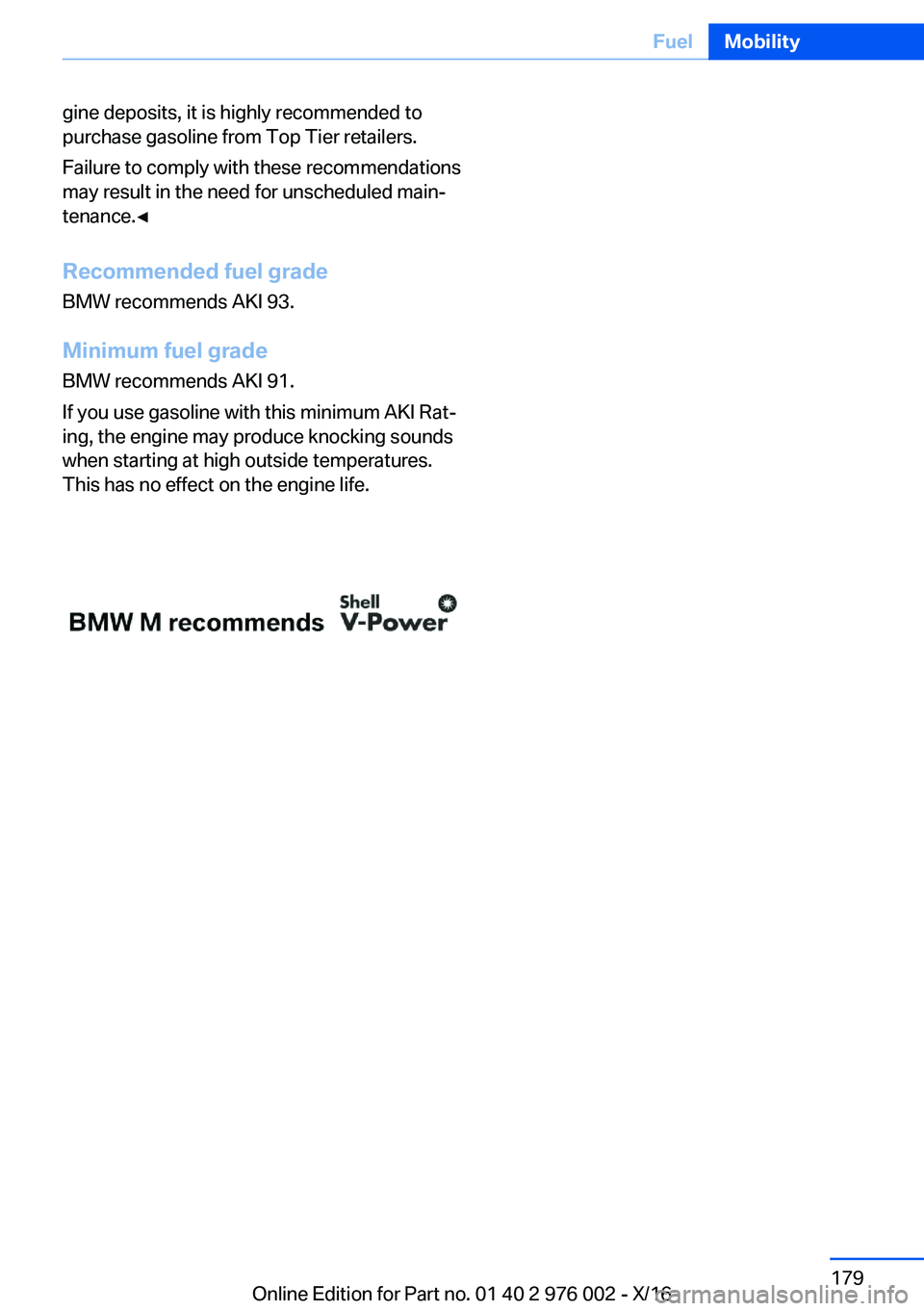 BMW M3 2017  Owners Manual �g�i�n�e� �d�e�p�o�s�i�t�s�,� �i�t� �i�s� �h�i�g�h�l�y� �r�e�c�o�m�m�e�n�d�e�d� �t�o�p�u�r�c�h�a�s�e� �g�a�s�o�l�i�n�e� �f�r�o�m� �T�o�p� �T�i�e�r� �r�e�t�a�i�l�e�r�s�.
�F�a�i�l�u�r�e� �t�o� �c�o�m�p�