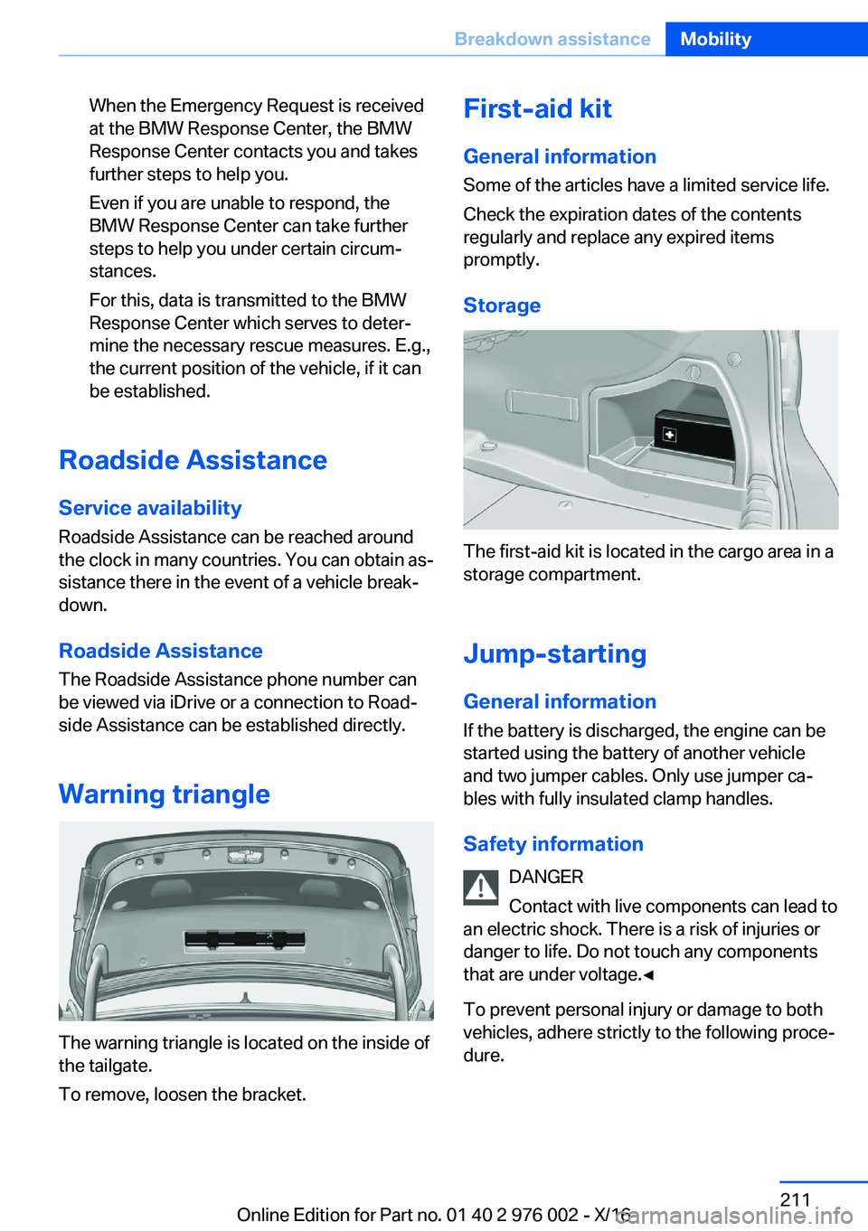 BMW M3 2017  Owners Manual �W�h�e�n� �t�h�e� �E�m�e�r�g�e�n�c�y� �R�e�q�u�e�s�t� �i�s� �r�e�c�e�i�v�e�d
�a�t� �t�h�e� �B�M�W� �R�e�s�p�o�n�s�e� �C�e�n�t�e�r�,� �t�h�e� �B�M�W
�R�e�s�p�o�n�s�e� �C�e�n�t�e�r� �c�o�n�t�a�c�t�s� �y