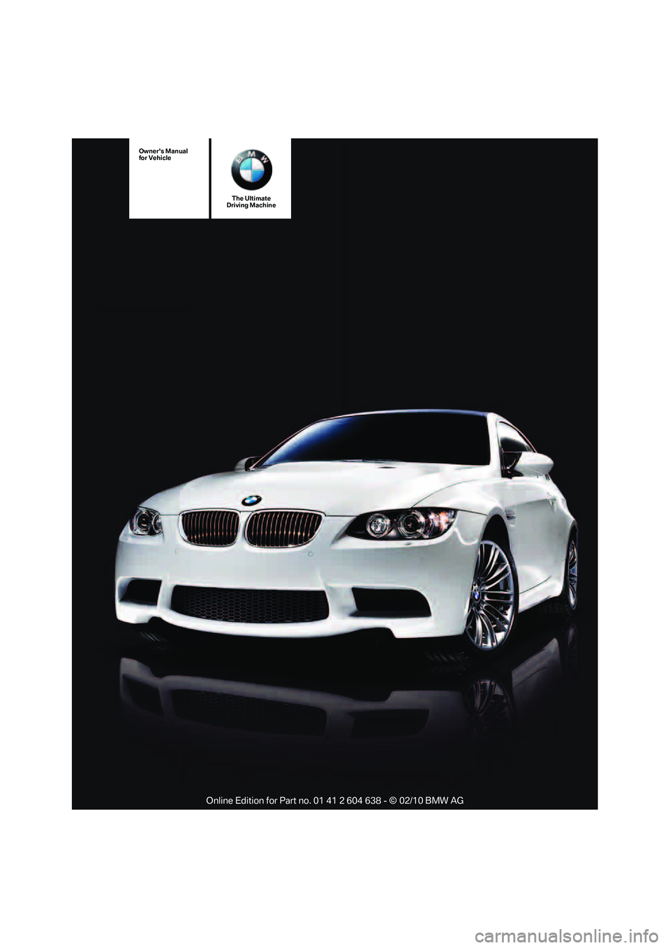 BMW M3 CONVERTIBLE 2011  Owners Manual The Ultimate
Driving Machine
Owners Manual
for Vehicle 