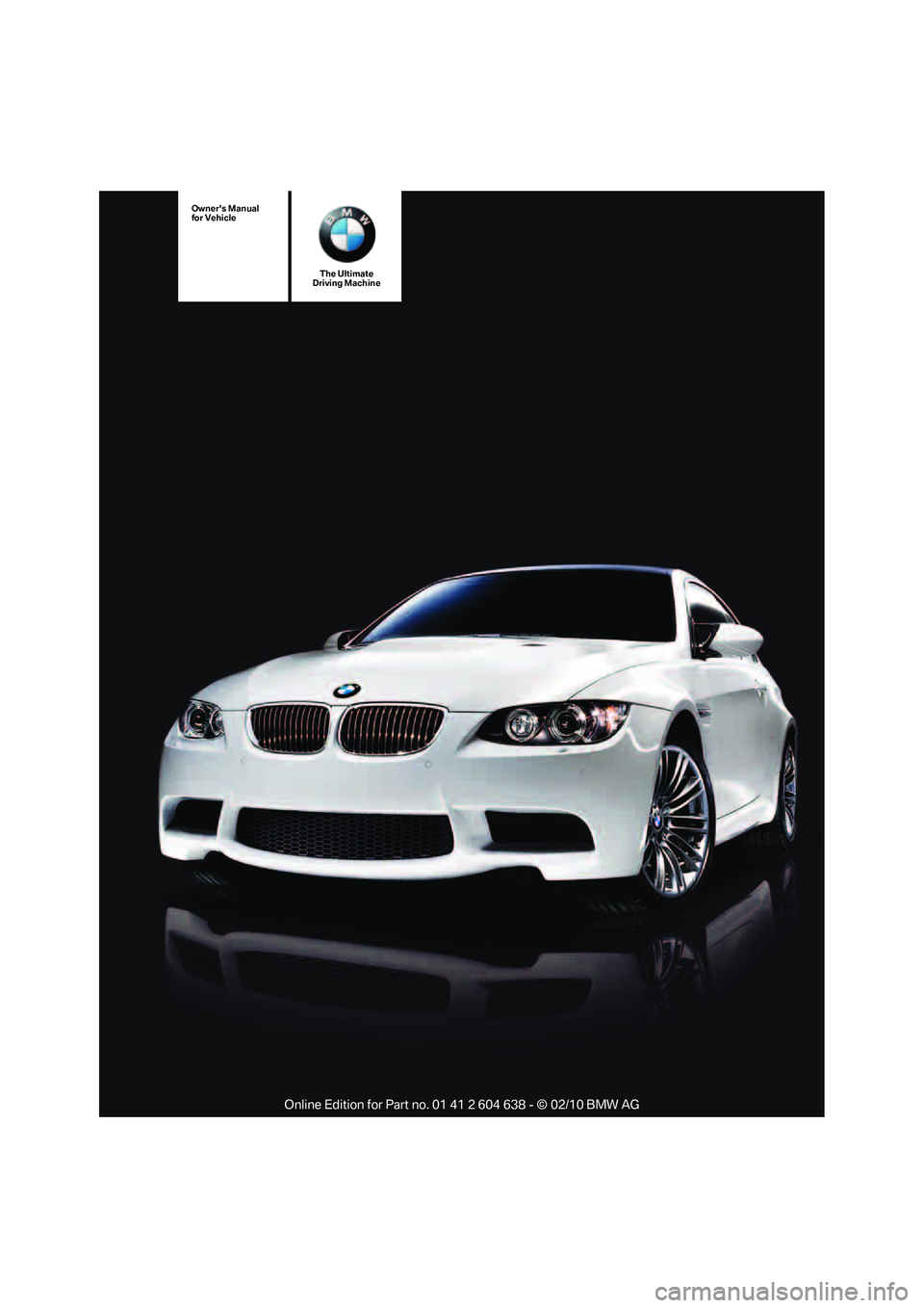 BMW M3 CONVERTIBLE 2011  Owners Manual The Ultimate
Driving Machine
Owners Manual
for Vehicle 