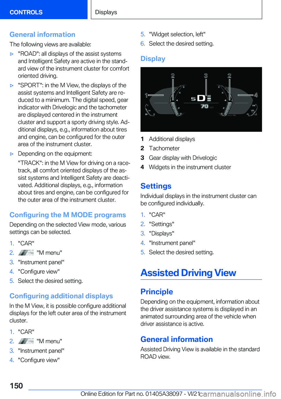 BMW M4 2022  Owners Manual �G�e�n�e�r�a�l��i�n�f�o�r�m�a�t�i�o�n�T�h�e��f�o�l�l�o�w�i�n�g��v�i�e�w�s��a�r�e��a�v�a�i�l�a�b�l�e�:'x�"�R�O�A�D�"�:��a�l�l��d�i�s�p�l�a�y�s��o�f��t�h�e��a�s�s�i�s�t��s�y�s�t�e