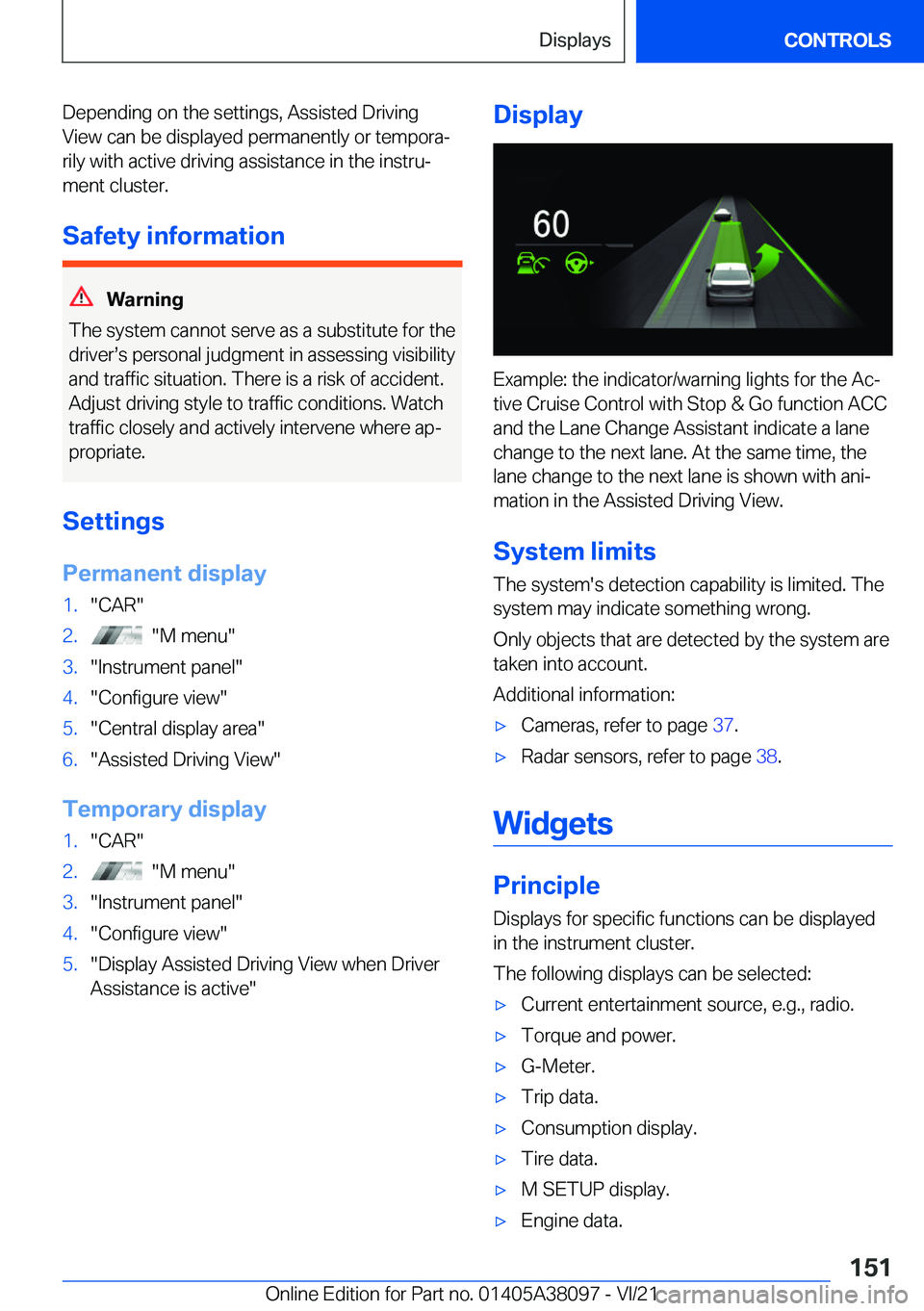 BMW M4 2022  Owners Manual �D�e�p�e�n�d�i�n�g��o�n��t�h�e��s�e�t�t�i�n�g�s�,��A�s�s�i�s�t�e�d��D�r�i�v�i�n�g
�V�i�e�w��c�a�n��b�e��d�i�s�p�l�a�y�e�d��p�e�r�m�a�n�e�n�t�l�y��o�r��t�e�m�p�o�r�a#j �r�i�l�y��w�i�t�h��a