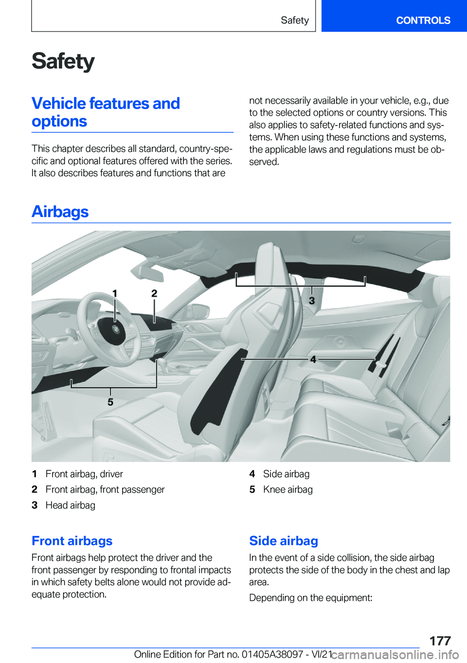 BMW M4 2022  Owners Manual �S�a�f�e�t�y�V�e�h�i�c�l�e��f�e�a�t�u�r�e�s��a�n�d�o�p�t�i�o�n�s
�T�h�i�s��c�h�a�p�t�e�r��d�e�s�c�r�i�b�e�s��a�l�l��s�t�a�n�d�a�r�d�,��c�o�u�n�t�r�y�-�s�p�e#j�c�i�f�i�c��a�n�d��o�p�t�i�o�n�a�