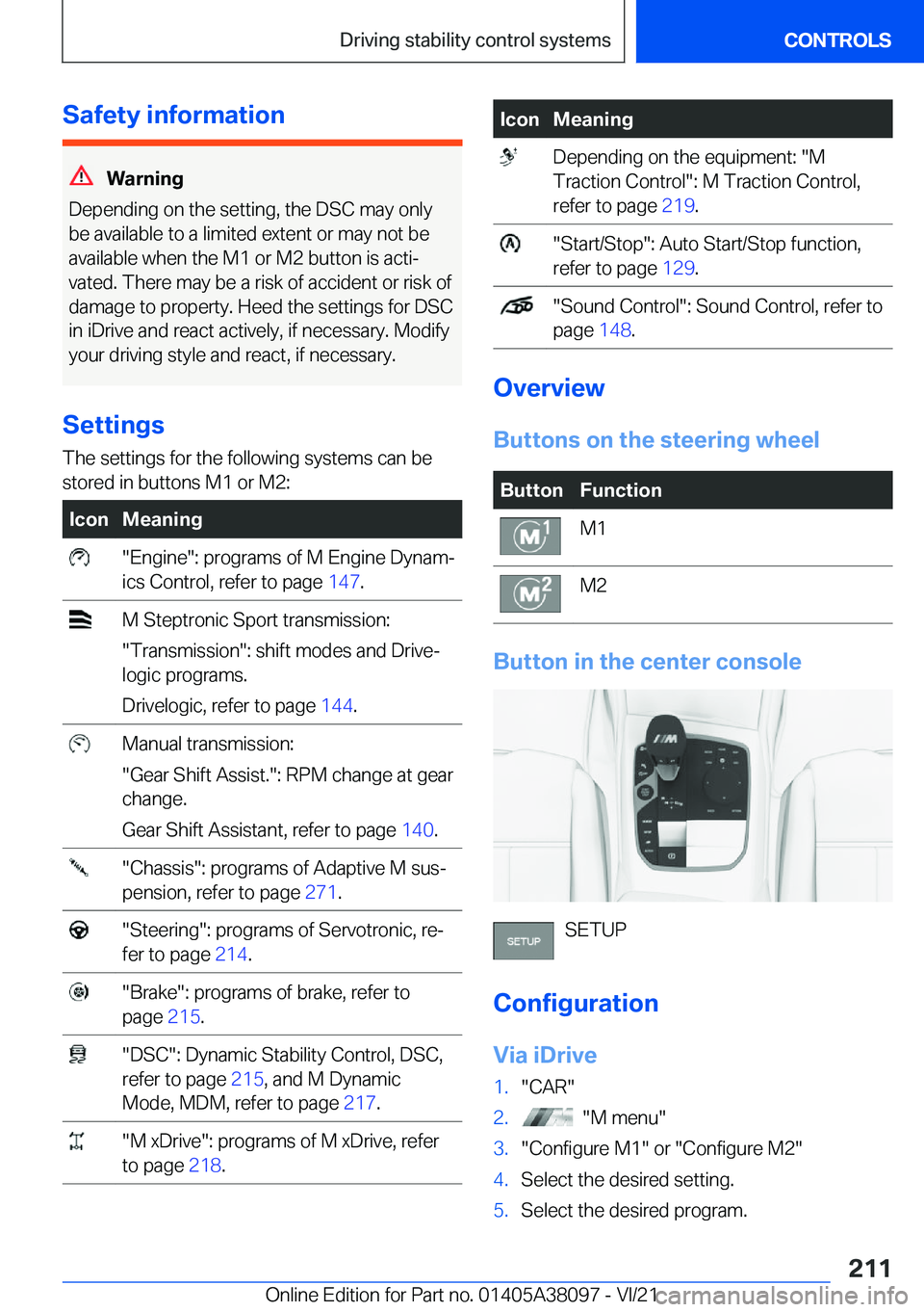 BMW M4 2022  Owners Manual �S�a�f�e�t�y��i�n�f�o�r�m�a�t�i�o�n
�W�a�r�n�i�n�g
�D�e�p�e�n�d�i�n�g��o�n��t�h�e��s�e�t�t�i�n�g�,��t�h�e��D�S�C��m�a�y��o�n�l�y �b�e��a�v�a�i�l�a�b�l�e��t�o��a��l�i�m�i�t�e�d��e�x�t�e�n�