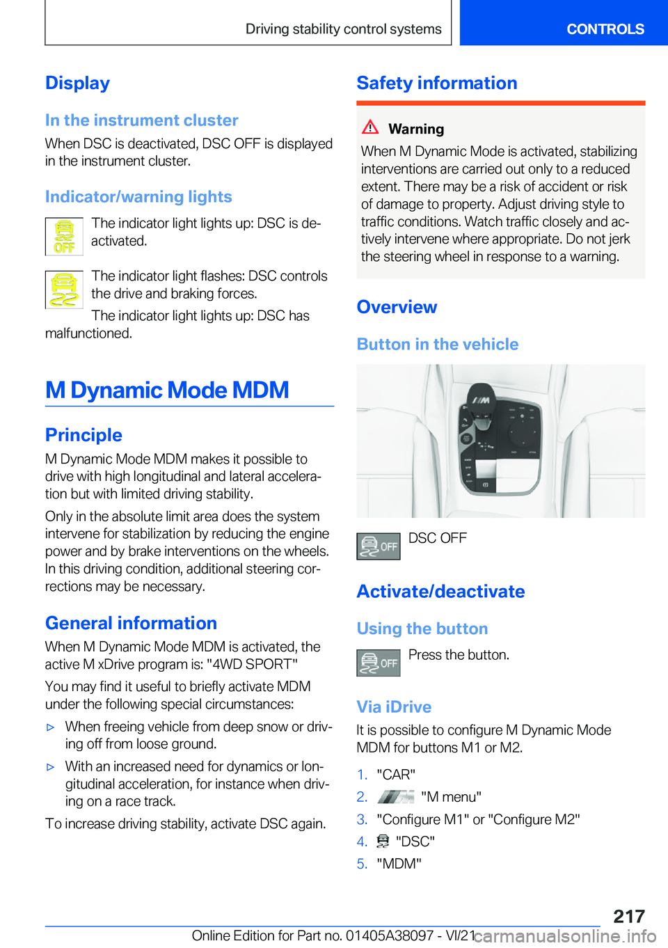 BMW M4 2022  Owners Manual �D�i�s�p�l�a�y�I�n��t�h�e��i�n�s�t�r�u�m�e�n�t��c�l�u�s�t�e�r
�W�h�e�n��D�S�C��i�s��d�e�a�c�t�i�v�a�t�e�d�,��D�S�C��O�F�F��i�s��d�i�s�p�l�a�y�e�d
�i�n��t�h�e��i�n�s�t�r�u�m�e�n�t��c�l�u�s