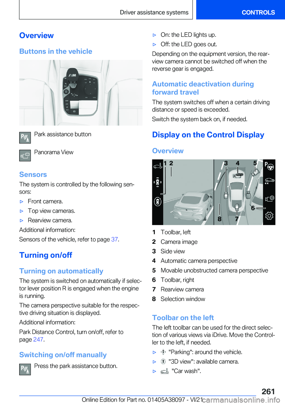 BMW M4 2022  Owners Manual �O�v�e�r�v�i�e�w�B�u�t�t�o�n�s��i�n��t�h�e��v�e�h�i�c�l�e
�P�a�r�k��a�s�s�i�s�t�a�n�c�e��b�u�t�t�o�n
�P�a�n�o�r�a�m�a��V�i�e�w
�S�e�n�s�o�r�s �T�h�e��s�y�s�t�e�m��i�s��c�o�n�t�r�o�l�l�e�d��b