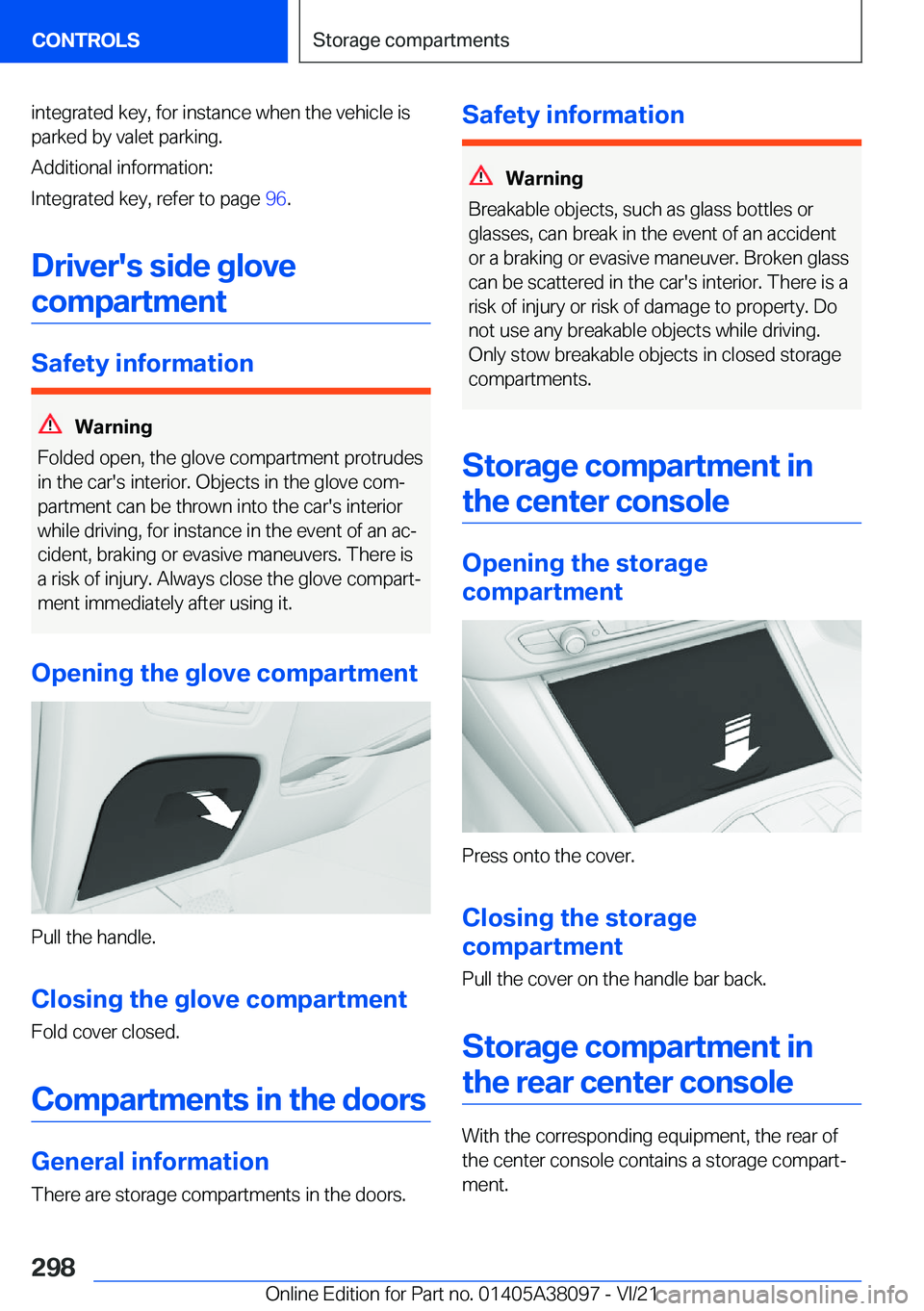 BMW M4 2022  Owners Manual �i�n�t�e�g�r�a�t�e�d��k�e�y�,��f�o�r��i�n�s�t�a�n�c�e��w�h�e�n��t�h�e��v�e�h�i�c�l�e��i�s
�p�a�r�k�e�d��b�y��v�a�l�e�t��p�a�r�k�i�n�g�.
�A�d�d�i�t�i�o�n�a�l��i�n�f�o�r�m�a�t�i�o�n�:
�I�n�t�