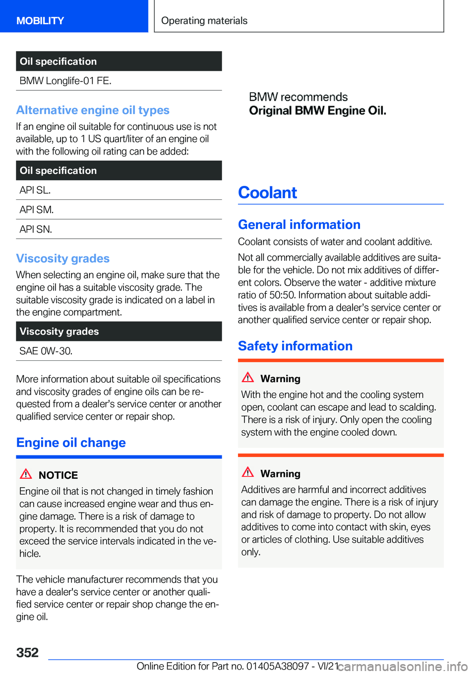 BMW M4 2022  Owners Manual �O�i�l��s�p�e�c�i�f�i�c�a�t�i�o�n�B�M�W��L�o�n�g�l�i�f�e�-�0�1��F�E�.
�A�l�t�e�r�n�a�t�i�v�e��e�n�g�i�n�e��o�i�l��t�y�p�e�s�I�f��a�n��e�n�g�i�n�e��o�i�l��s�u�i�t�a�b�l�e��f�o�r��c�o�n�t�i�