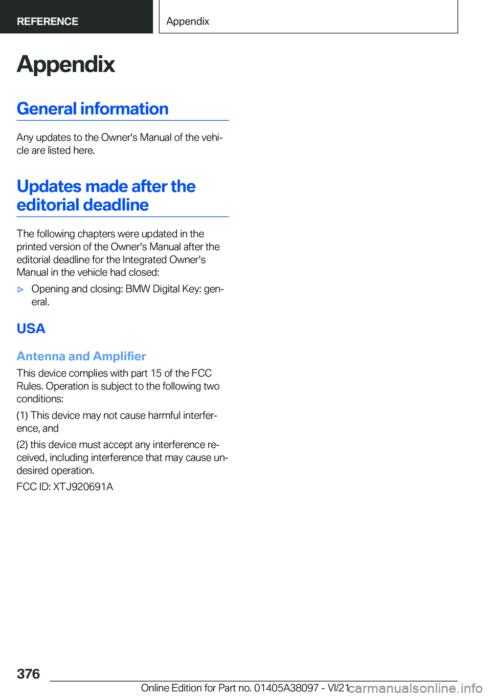BMW M4 2022  Owners Manual �A�p�p�e�n�d�i�x�G�e�n�e�r�a�l��i�n�f�o�r�m�a�t�i�o�n
�A�n�y��u�p�d�a�t�e�s��t�o��t�h�e��O�w�n�e�r�'�s��M�a�n�u�a�l��o�f��t�h�e��v�e�h�i#j
�c�l�e��a�r�e��l�i�s�t�e�d��h�e�r�e�.
�U�p�d�
