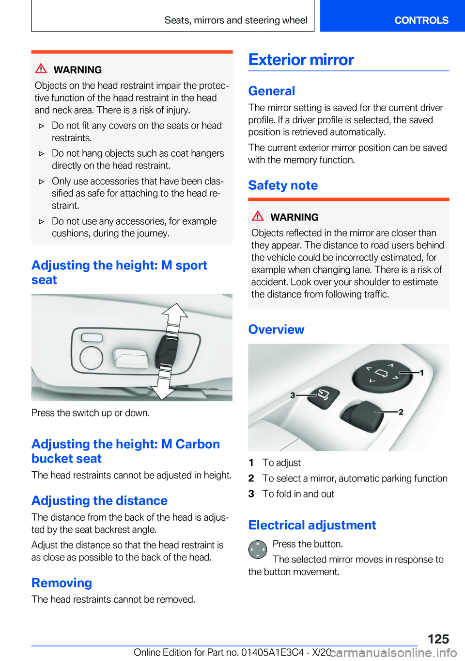 BMW M4 2021  Owners Manual �W�A�R�N�I�N�G
�O�b�j�e�c�t�s��o�n��t�h�e��h�e�a�d��r�e�s�t�r�a�i�n�t��i�m�p�a�i�r��t�h�e��p�r�o�t�e�cj
�t�i�v�e��f�u�n�c�t�i�o�n��o�f��t�h�e��h�e�a�d��r�e�s�t�r�a�i�n�t��i�n��t�h�e��h