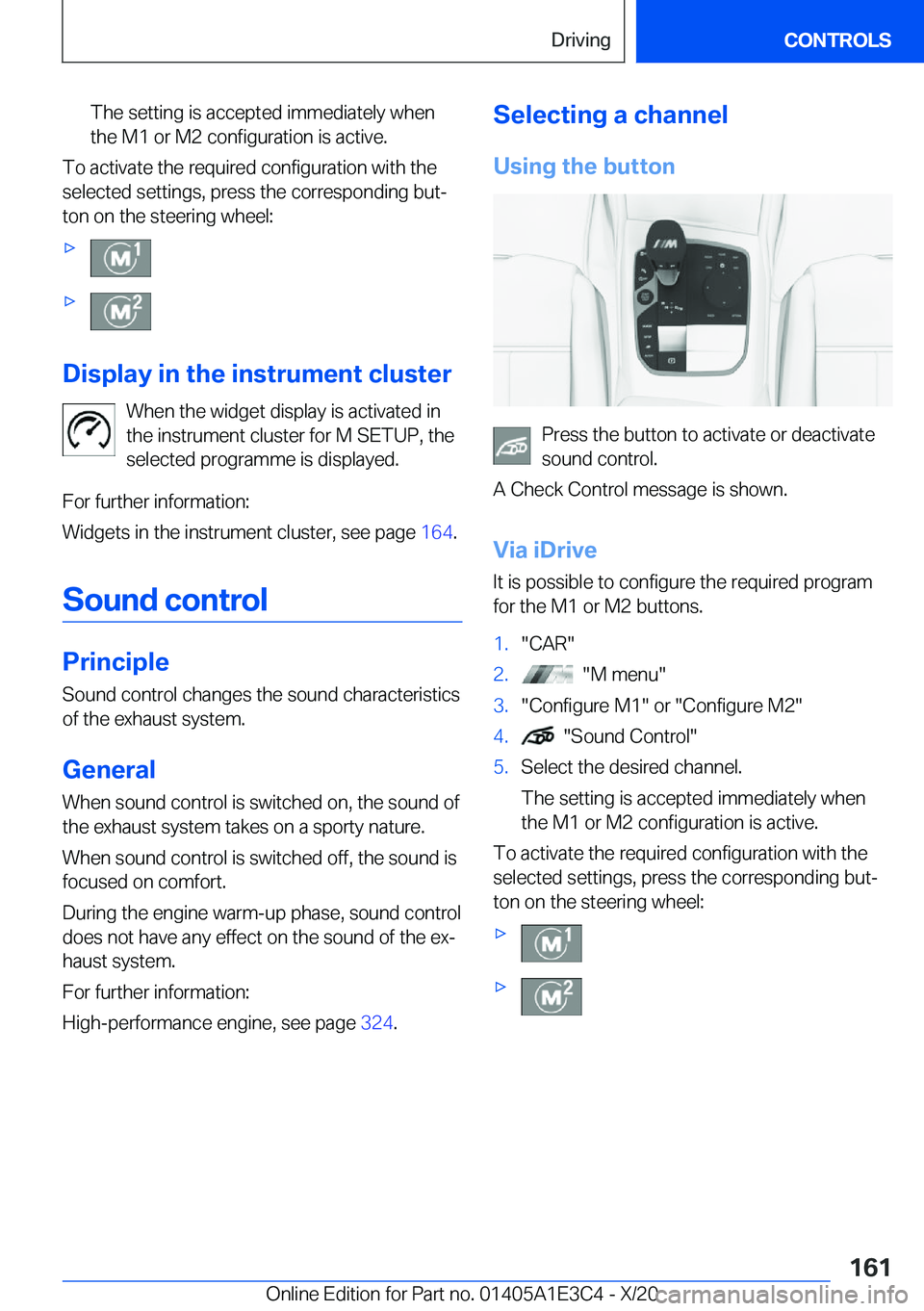 BMW M4 2021  Owners Manual �T�h�e��s�e�t�t�i�n�g��i�s��a�c�c�e�p�t�e�d��i�m�m�e�d�i�a�t�e�l�y��w�h�e�n
�t�h�e��M�1��o�r��M�2��c�o�n�f�i�g�u�r�a�t�i�o�n��i�s��a�c�t�i�v�e�.
�T�o��a�c�t�i�v�a�t�e��t�h�e��r�e�q�u�i�r