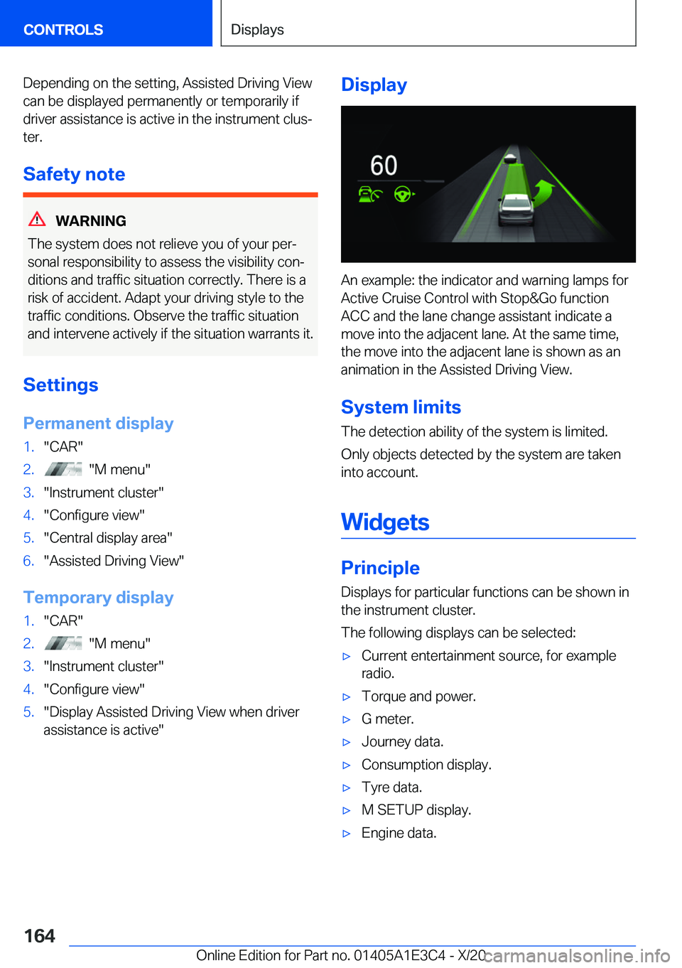 BMW M4 2021  Owners Manual �D�e�p�e�n�d�i�n�g��o�n��t�h�e��s�e�t�t�i�n�g�,��A�s�s�i�s�t�e�d��D�r�i�v�i�n�g��V�i�e�w
�c�a�n��b�e��d�i�s�p�l�a�y�e�d��p�e�r�m�a�n�e�n�t�l�y��o�r��t�e�m�p�o�r�a�r�i�l�y��i�f �d�r�i�v�e�r