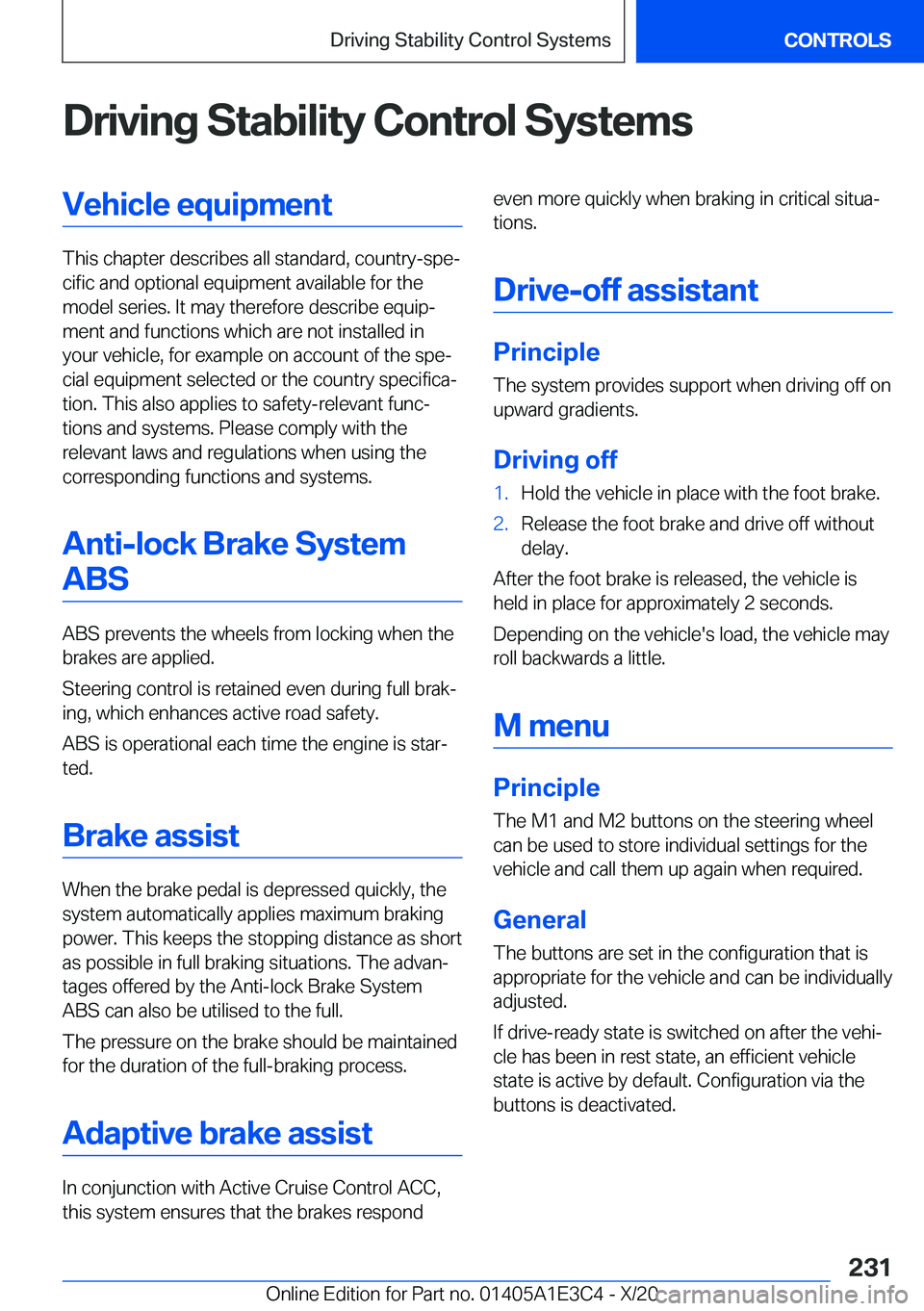 BMW M4 2021  Owners Manual �D�r�i�v�i�n�g��S�t�a�b�i�l�i�t�y��C�o�n�t�r�o�l��S�y�s�t�e�m�s�V�e�h�i�c�l�e��e�q�u�i�p�m�e�n�t
�T�h�i�s��c�h�a�p�t�e�r��d�e�s�c�r�i�b�e�s��a�l�l��s�t�a�n�d�a�r�d�,��c�o�u�n�t�r�y�-�s�p�ej�