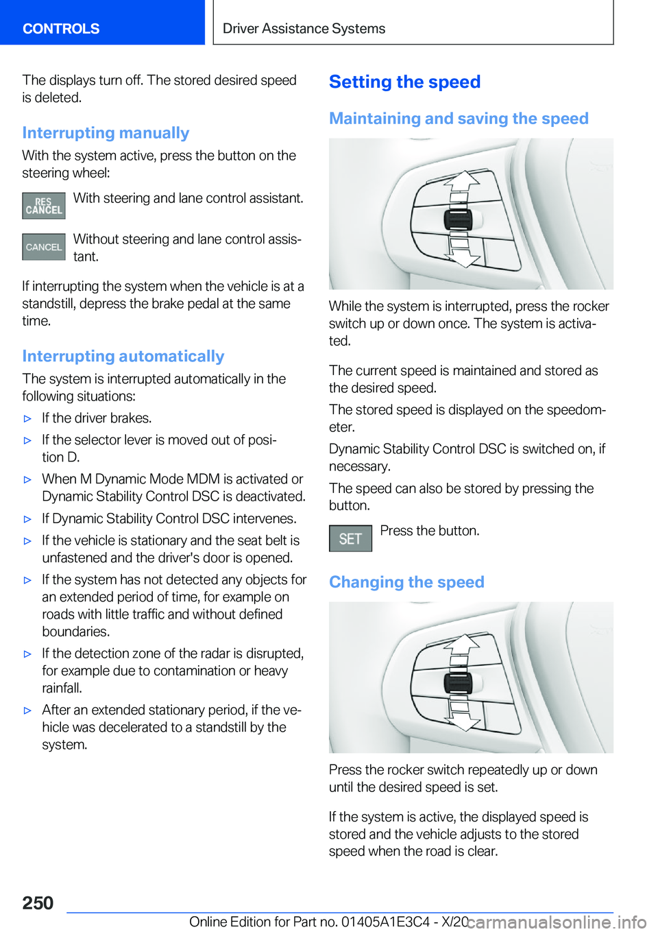 BMW M4 2021  Owners Manual �T�h�e��d�i�s�p�l�a�y�s��t�u�r�n��o�f�f�.��T�h�e��s�t�o�r�e�d��d�e�s�i�r�e�d��s�p�e�e�d
�i�s��d�e�l�e�t�e�d�.
�I�n�t�e�r�r�u�p�t�i�n�g��m�a�n�u�a�l�l�y �W�i�t�h��t�h�e��s�y�s�t�e�m��a�c�t�