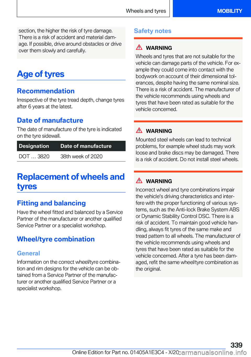 BMW M4 2021  Owners Manual �s�e�c�t�i�o�n�,��t�h�e��h�i�g�h�e�r��t�h�e��r�i�s�k��o�f��t�y�r�e��d�a�m�a�g�e�.
�T�h�e�r�e��i�s��a��r�i�s�k��o�f��a�c�c�i�d�e�n�t��a�n�d��m�a�t�e�r�i�a�l��d�a�mj �a�g�e�.��I�f��p�o