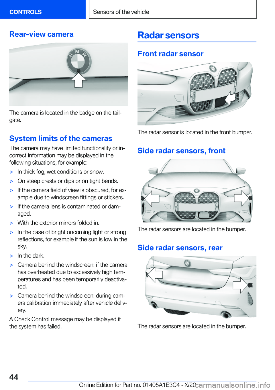 BMW M4 2021 Service Manual �R�e�a�r�-�v�i�e�w��c�a�m�e�r�a
�T�h�e��c�a�m�e�r�a��i�s��l�o�c�a�t�e�d��i�n��t�h�e��b�a�d�g�e��o�n��t�h�e��t�a�i�lj
�g�a�t�e�.
�S�y�s�t�e�m��l�i�m�i�t�s��o�f��t�h�e��c�a�m�e�r�a�s �T�h