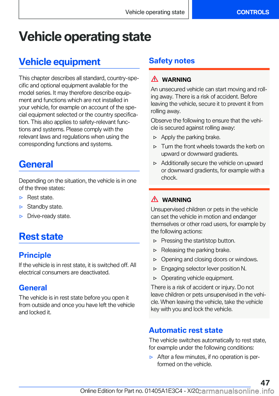 BMW M4 2021 Service Manual �V�e�h�i�c�l�e��o�p�e�r�a�t�i�n�g��s�t�a�t�e�V�e�h�i�c�l�e��e�q�u�i�p�m�e�n�t
�T�h�i�s��c�h�a�p�t�e�r��d�e�s�c�r�i�b�e�s��a�l�l��s�t�a�n�d�a�r�d�,��c�o�u�n�t�r�y�-�s�p�ej�c�i�f�i�c��a�n�d��