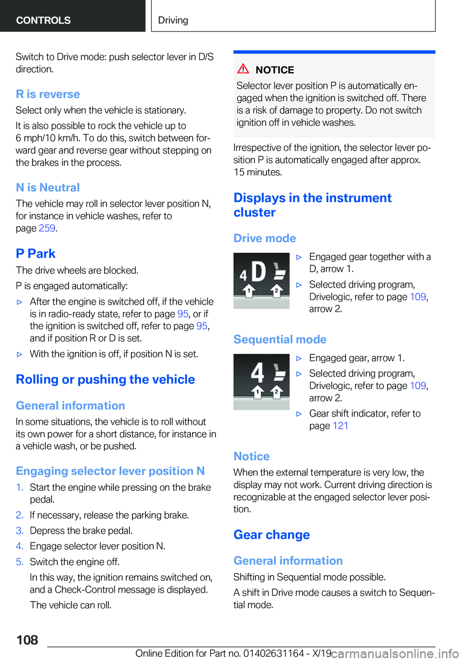 BMW M4 2020  Owners Manual �S�w�i�t�c�h��t�o��D�r�i�v�e��m�o�d�e�:��p�u�s�h��s�e�l�e�c�t�o�r��l�e�v�e�r��i�n��D�/�S
�d�i�r�e�c�t�i�o�n�.
�R��i�s��r�e�v�e�r�s�e �S�e�l�e�c�t��o�n�l�y��w�h�e�n��t�h�e��v�e�h�i�c�l�e�
