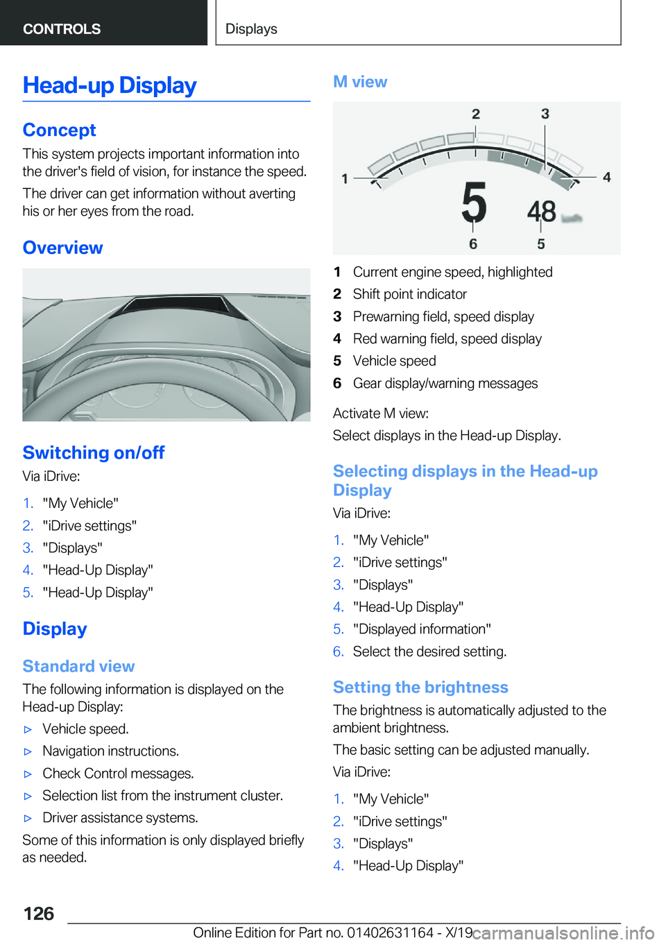 BMW M4 2020  Owners Manual �H�e�a�d�-�u�p��D�i�s�p�l�a�y
�C�o�n�c�e�p�t
�T�h�i�s��s�y�s�t�e�m��p�r�o�j�e�c�t�s��i�m�p�o�r�t�a�n�t��i�n�f�o�r�m�a�t�i�o�n��i�n�t�o �t�h�e��d�r�i�v�e�r�'�s��f�i�e�l�d��o�f��v�i�s�i�o�